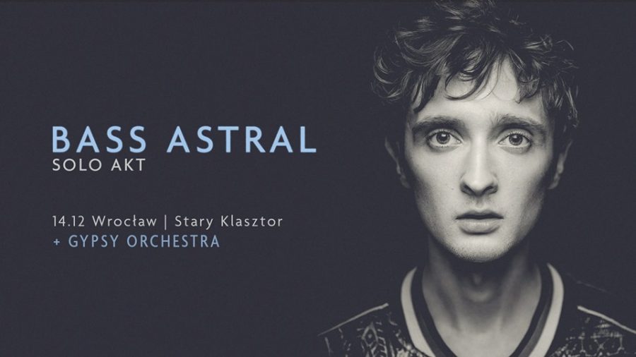 Bass Astral Solo Akt + Gypsy Orchestra