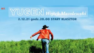 WOJTEK MAZOLEWSKI ,,Yugen" @ SALA GOTYCKA | Wrocław | Dolnośląskie | Polska