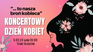 "... TO NASZA BROŃ KOBIECA"- koncertowy DZIEŃ KOBIET w Starym Klasztorze! @ STARY KLASZTOR | Wrocław | Dolnośląskie | Polska