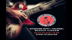GITAROWE RIFFY I SOLÓWKI WSZECH CZASÓW przed Gitarowym Rekordem Świata 2024! @ STARY KLASZTOR | Wrocław | Województwo dolnośląskie | Polska